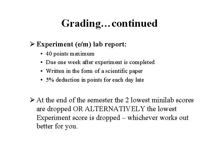 Grading…continued Ø Experiment (e/m) lab report: • • 40 points maximum Due one week
