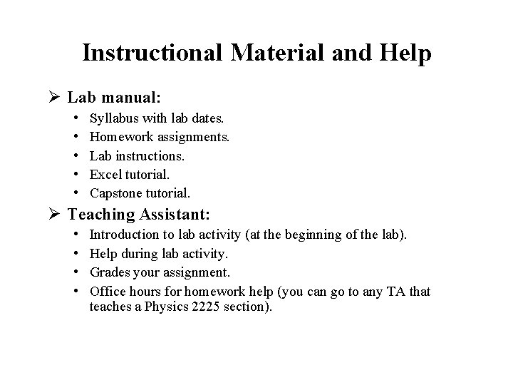 Instructional Material and Help Ø Lab manual: • • • Syllabus with lab dates.