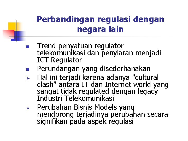 Perbandingan regulasi dengan negara lain n n Ø Ø Trend penyatuan regulator telekomunikasi dan