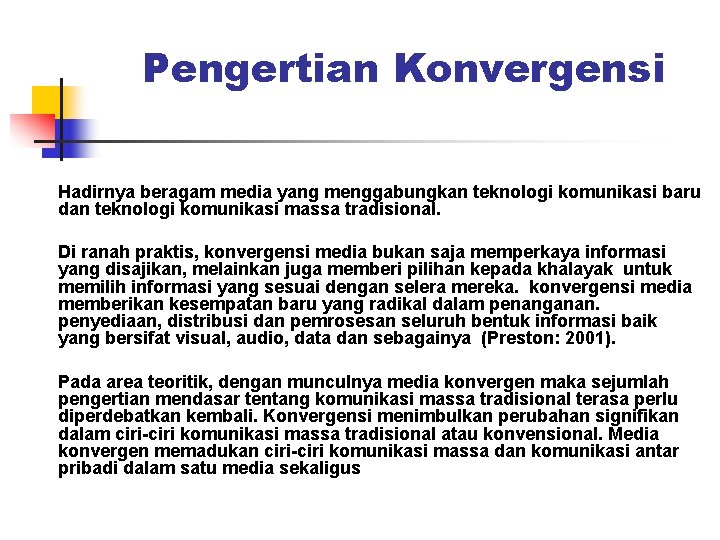 Pengertian Konvergensi Hadirnya beragam media yang menggabungkan teknologi komunikasi baru dan teknologi komunikasi massa