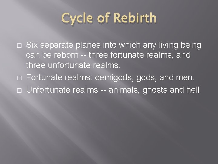Cycle of Rebirth � � � Six separate planes into which any living being