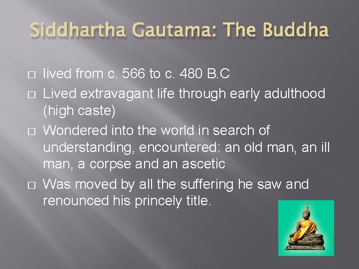 Siddhartha Gautama: The Buddha � � lived from c. 566 to c. 480 B.