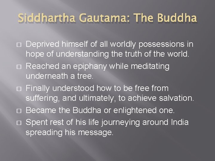 Siddhartha Gautama: The Buddha � � � Deprived himself of all worldly possessions in