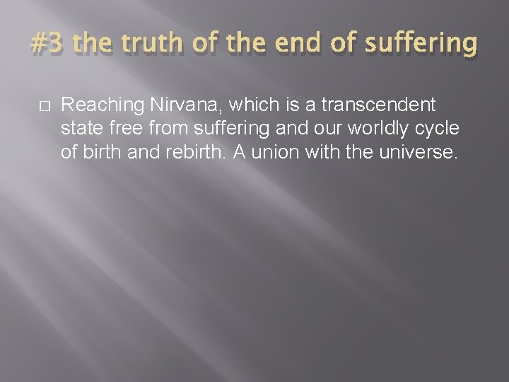 #3 the truth of the end of suffering � Reaching Nirvana, which is a