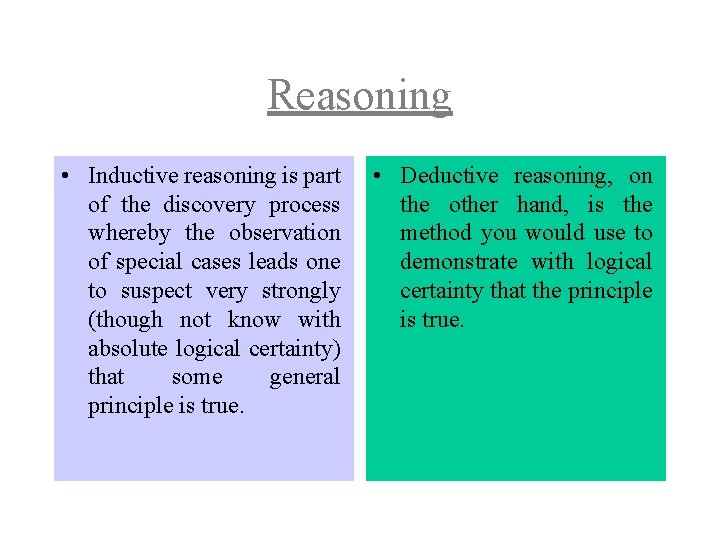 Reasoning • Inductive reasoning is part of the discovery process whereby the observation of
