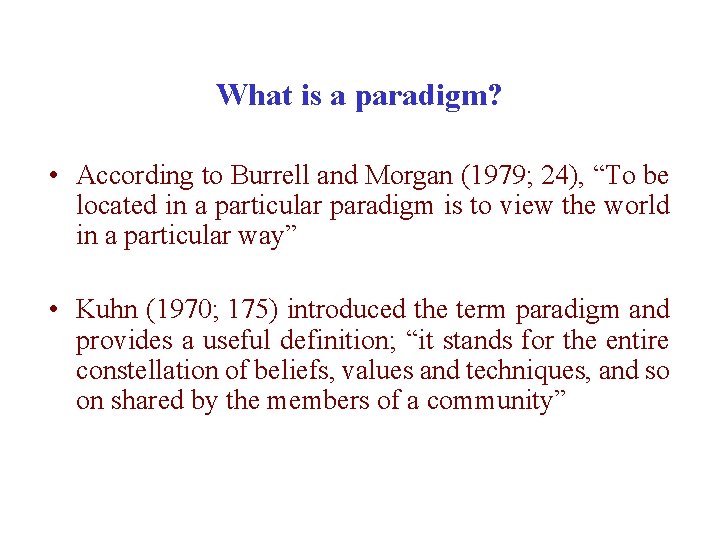 What is a paradigm? • According to Burrell and Morgan (1979; 24), “To be
