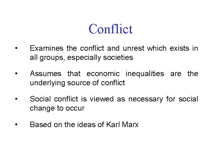 Conflict • Examines the conflict and unrest which exists in all groups, especially societies