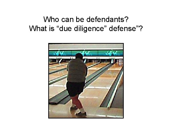 Who can be defendants? What is “due diligence” defense”? 