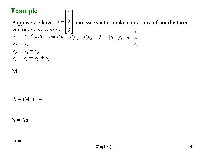 Example Suppose we have, vectors v 1, v 2, and v 3. w = Example Suppose we have, vectors v 1, v 2, and v 3. w =