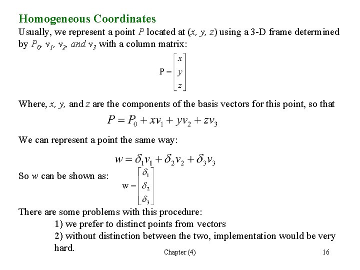 Homogeneous Coordinates Usually, we represent a point P located at (x, y, z) using