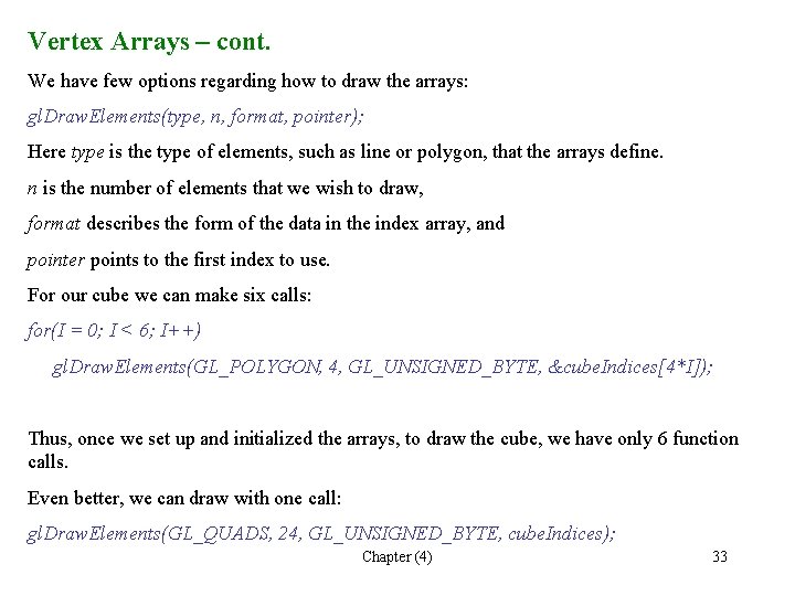 Vertex Arrays – cont. We have few options regarding how to draw the arrays: