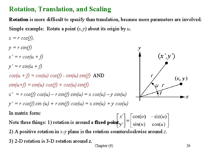 Rotation, Translation, and Scaling Rotation is more difficult to specify than translation, because more