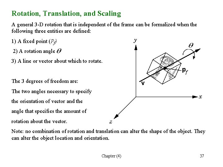 Rotation, Translation, and Scaling A general 3 -D rotation that is independent of the