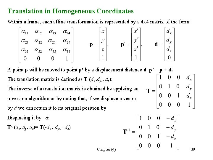 Translation in Homogeneous Coordinates Within a frame, each affine transformation is represented by a Translation in Homogeneous Coordinates Within a frame, each affine transformation is represented by a