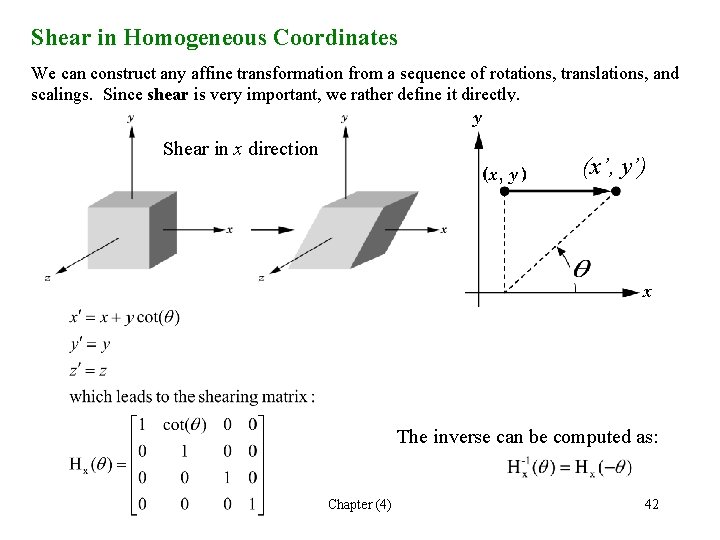 Shear in Homogeneous Coordinates We can construct any affine transformation from a sequence of Shear in Homogeneous Coordinates We can construct any affine transformation from a sequence of