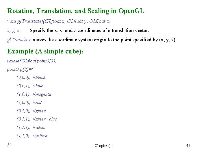 Rotation, Translation, and Scaling in Open. GL void gl. Translatef(GLfloat x, GLfloat y, GLfloat