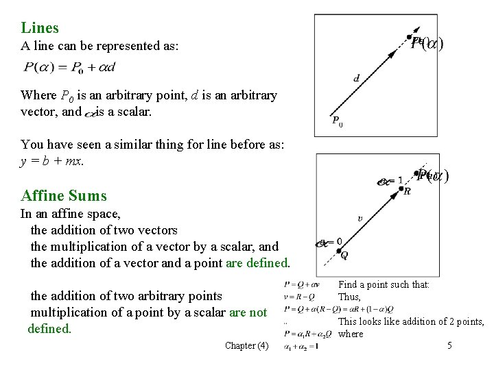 Lines A line can be represented as: Where P 0 is an arbitrary point, Lines A line can be represented as: Where P 0 is an arbitrary point,