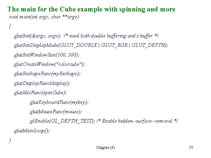 The main for the Cube example with spinning and more void main(int argc, char