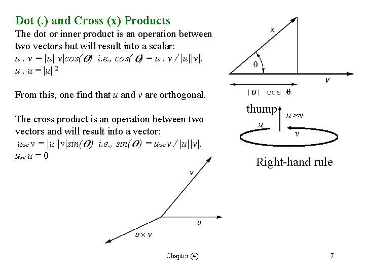 Dot (. ) and Cross (x) Products The dot or inner product is an Dot (. ) and Cross (x) Products The dot or inner product is an