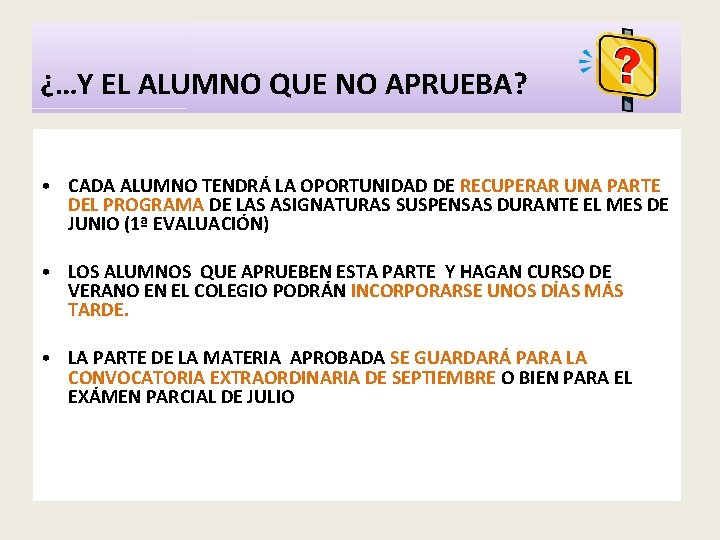 ¿…Y EL ALUMNO QUE NO APRUEBA? • CADA ALUMNO TENDRÁ LA OPORTUNIDAD DE RECUPERAR