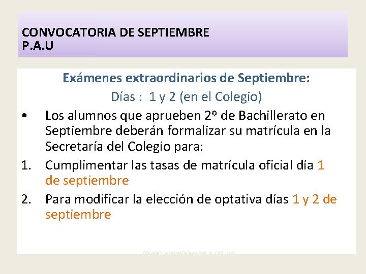 CONVOCATORIA DE SEPTIEMBRE P. A. U Exámenes extraordinarios de Septiembre: Días : 1 y