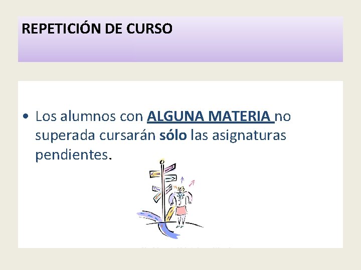 REPETICIÓN DE CURSO • Los alumnos con ALGUNA MATERIA no superada cursarán sólo las