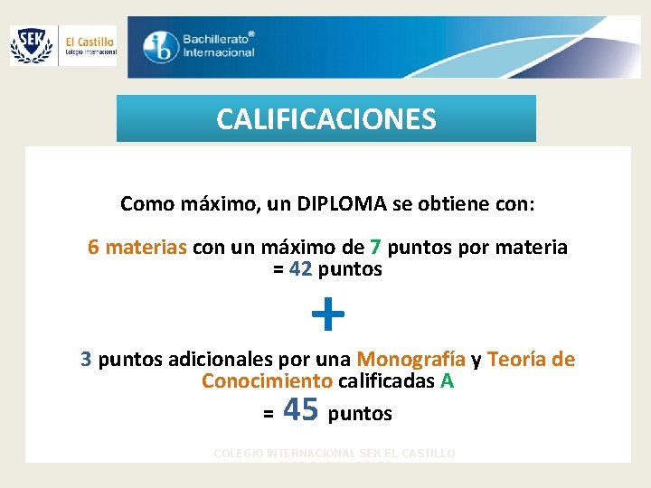 CALIFICACIONES Como máximo, un DIPLOMA se obtiene con: 6 materias con un máximo de