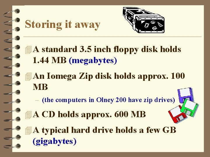 Storing it away 4 A standard 3. 5 inch floppy disk holds 1. 44