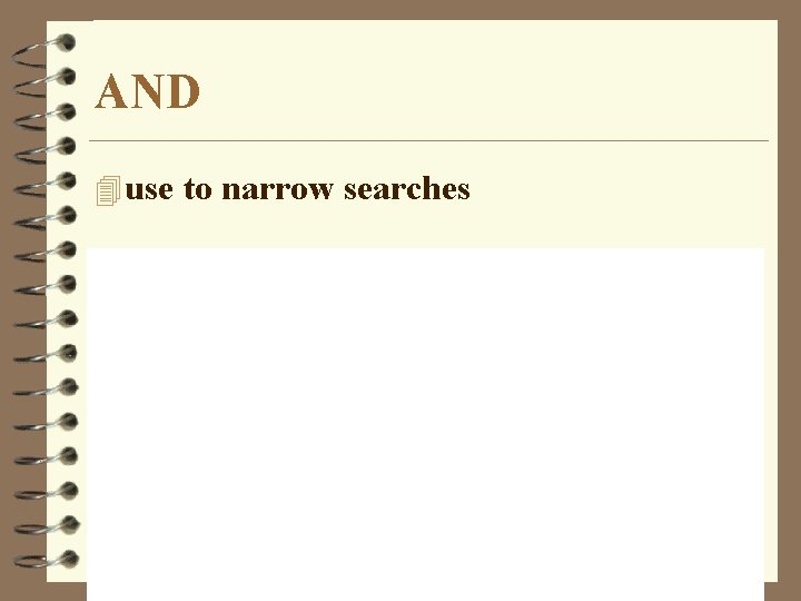 AND 4 use to narrow searches 