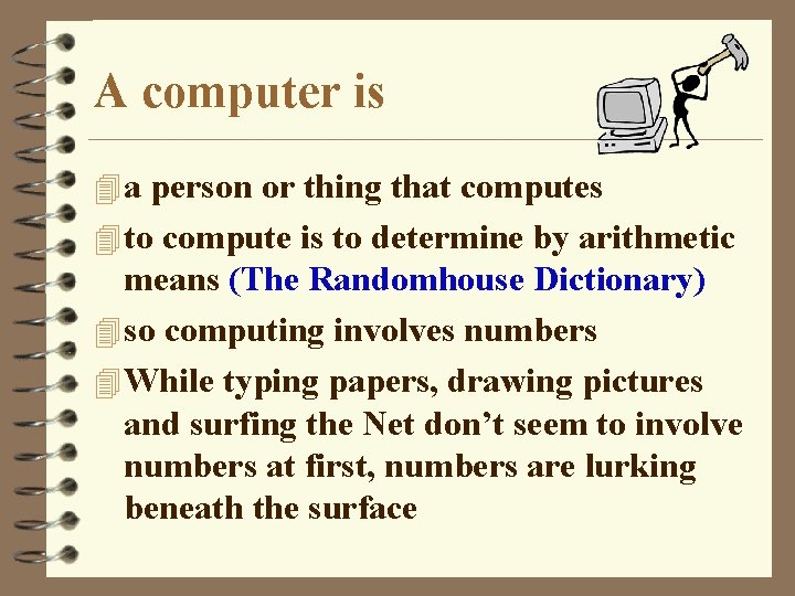 A computer is 4 a person or thing that computes 4 to compute is