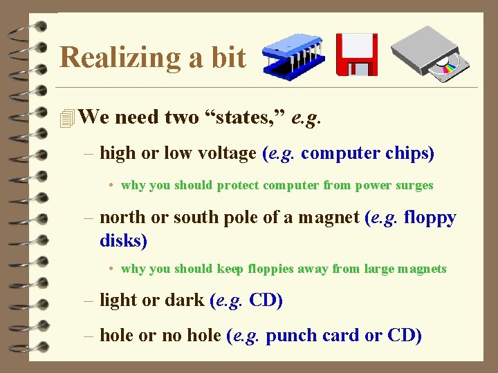 Realizing a bit 4 We need two “states, ” e. g. – high or