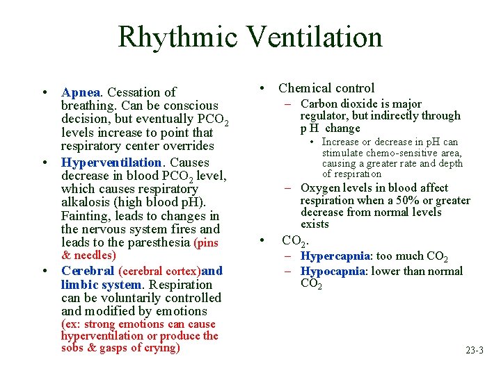 Rhythmic Ventilation • Apnea. Cessation of breathing. Can be conscious decision, but eventually PCO