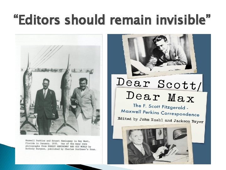“Editors should remain invisible” 