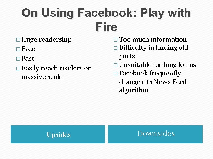 On Using Facebook: Play with Fire � Huge readership � Free � Fast �