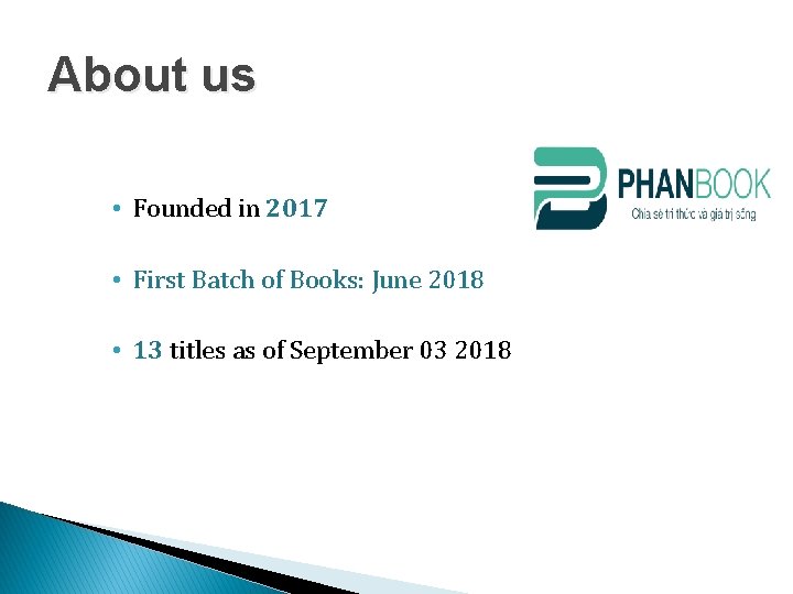 About us • Founded in 2017 • First Batch of Books: June 2018 •