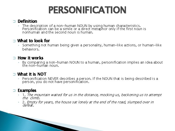 PERSONIFICATION � Definition ◦ The description of a non-human NOUN by using human characteristics.