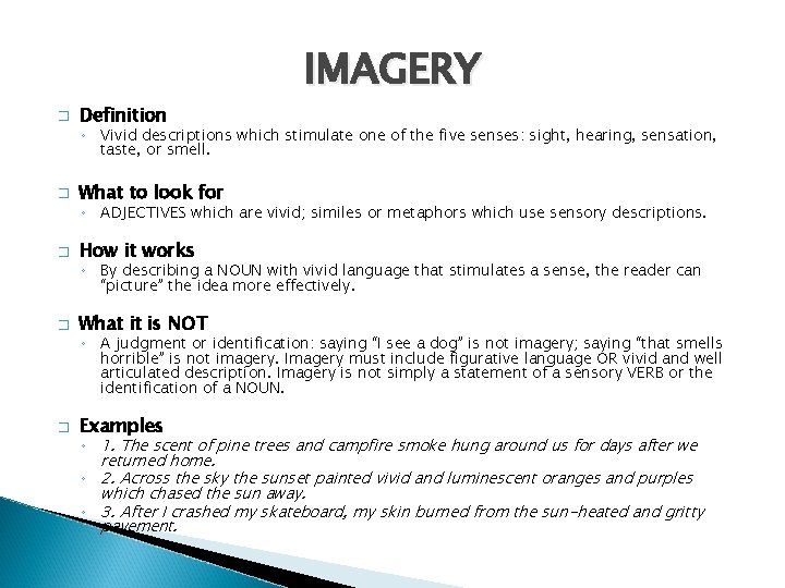 � Definition IMAGERY ◦ Vivid descriptions which stimulate one of the five senses: sight,