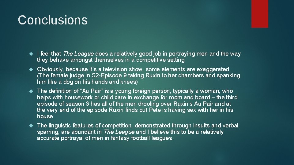 Conclusions I feel that The League does a relatively good job in portraying men