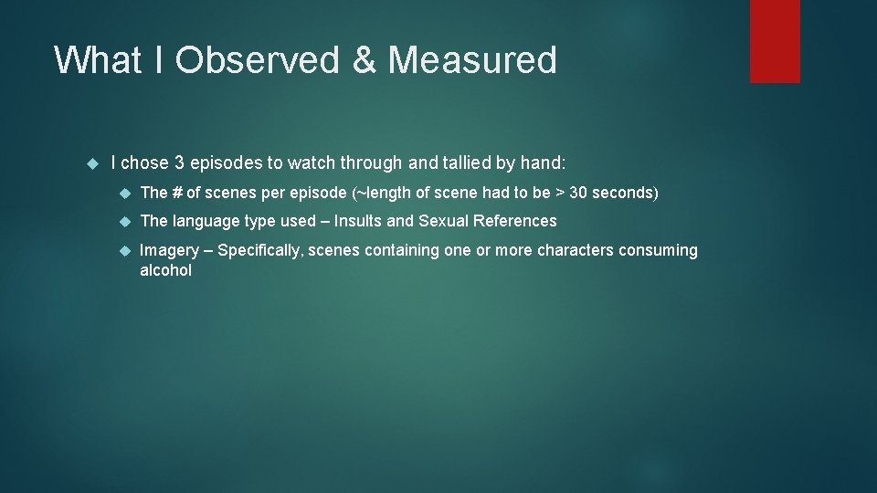 What I Observed & Measured I chose 3 episodes to watch through and tallied