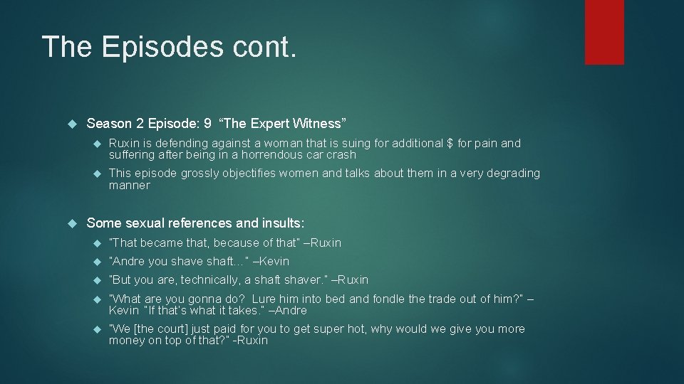 The Episodes cont. Season 2 Episode: 9 “The Expert Witness” Ruxin is defending against