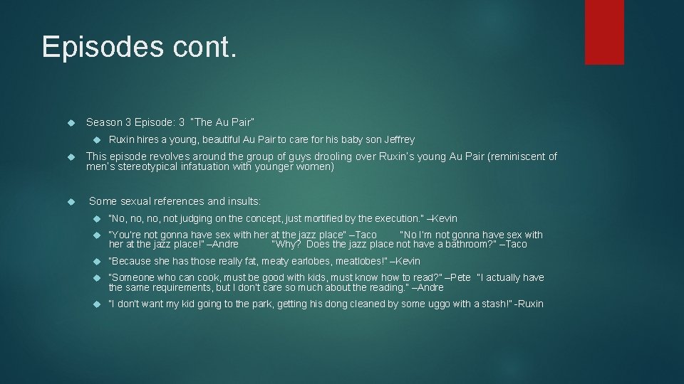 Episodes cont. Season 3 Episode: 3 “The Au Pair” Ruxin hires a young, beautiful