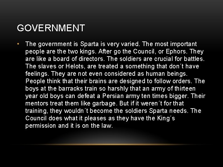 GOVERNMENT • The government is Sparta is very varied. The most important people are