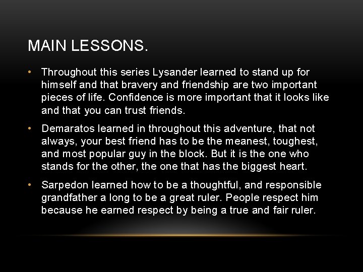 MAIN LESSONS. • Throughout this series Lysander learned to stand up for himself and