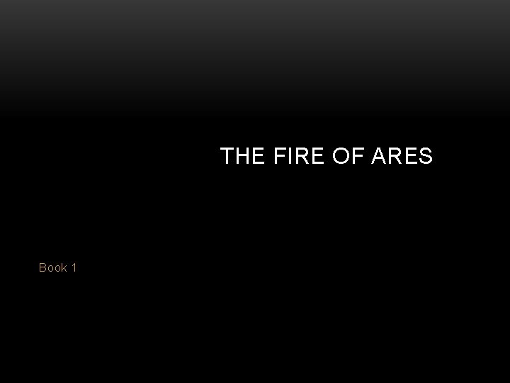 THE FIRE OF ARES Book 1 