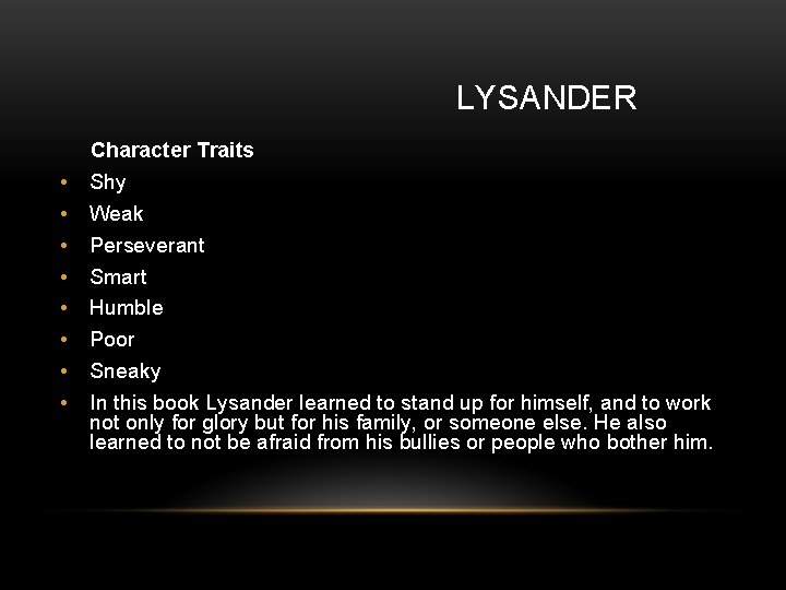 LYSANDER Character Traits • • Shy Weak Perseverant Smart Humble Poor Sneaky In this