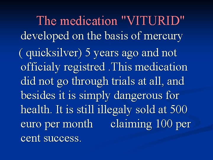 The medication "VITURID" developed on the basis of mercury ( quicksilver) 5 years ago