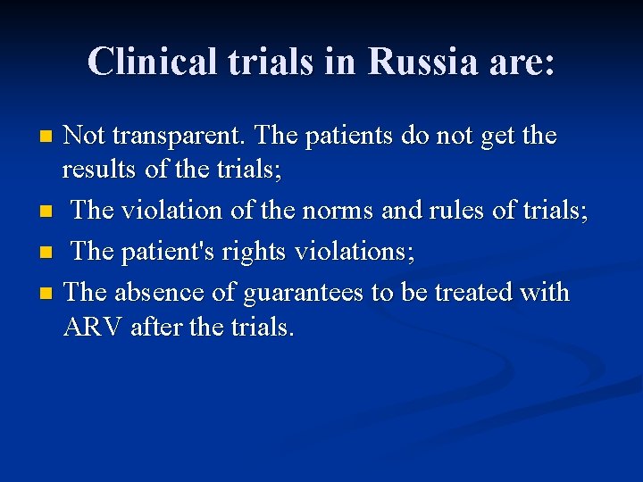 Clinical trials in Russia are: Not transparent. The patients do not get the results
