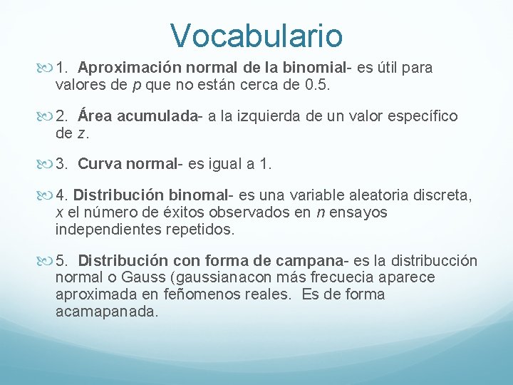 Vocabulario 1. Aproximación normal de la binomial- es útil para valores de p que