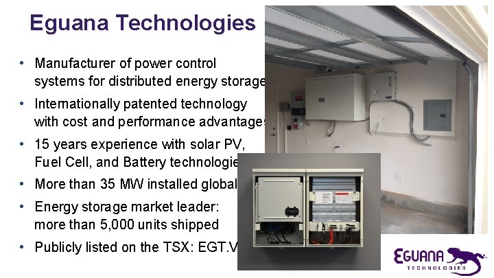 Eguana Technologies • Manufacturer of power control systems for distributed energy storage • Internationally