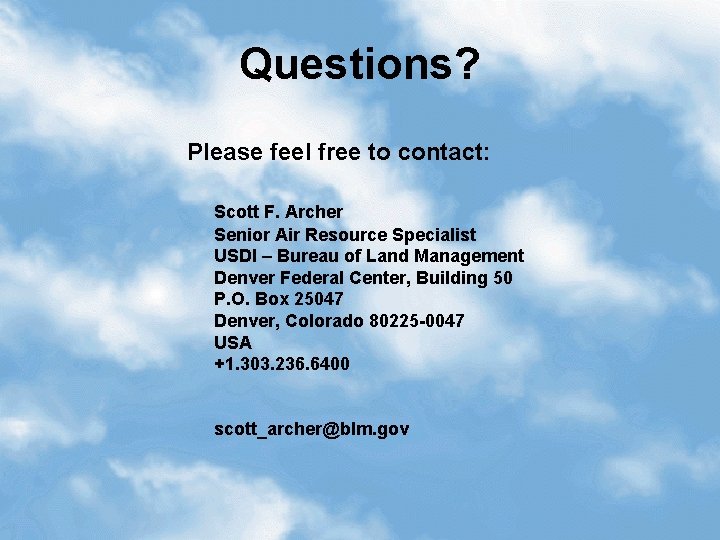 Questions? Please feel free to contact: Scott F. Archer Senior Air Resource Specialist USDI